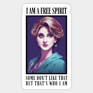 I am a Free Spirit - Some don´t like that, but that´s who I am - White- Quote II - Diana Sticker